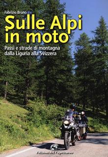 Sulle Alpi in moto. Passi e valichi dalle Alpi Liguri alle Leopontine
