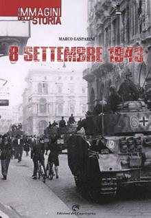 8 settembre 1943. Le immagini della storia