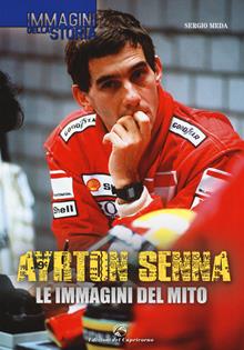 Ayrton Senna. Le immagini del mito