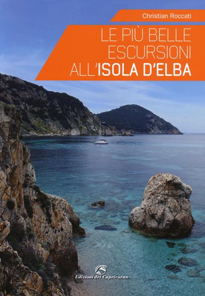 Le più belle escursioni all'Isola d'Elba - Christian Roccati - copertina