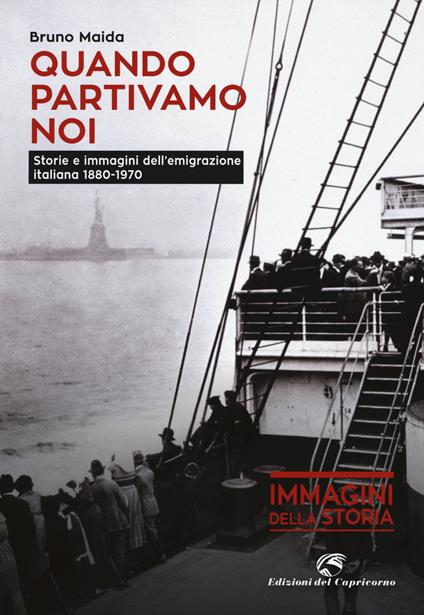 Quando partivamo noi. Storie e immagini dell'emigrazione italiana (1880-1970) - Bruno Maida - copertina