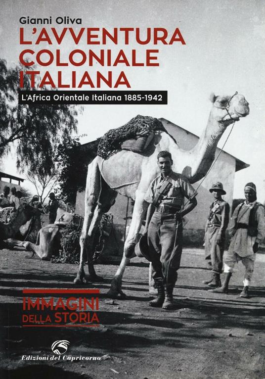 L' avventura coloniale italiana. L'Africa Orientale Italiana (1885-1942) - Gianni Oliva - copertina