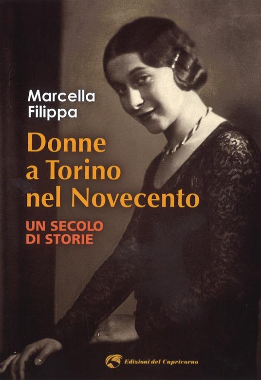 Donne a Torino nel Novecento. Un secolo di storie - Marcella Filippa - copertina
