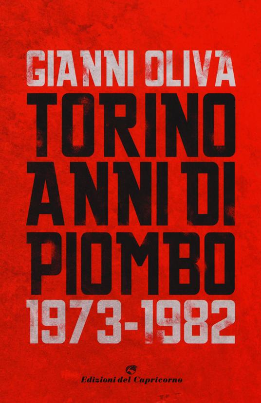 Torino anni di piombo (1973-1982) - Gianni Oliva - copertina