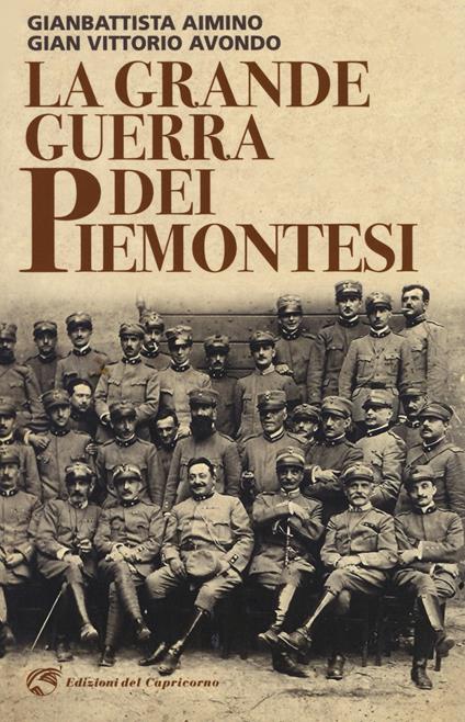 La grande guerra dei piemontesi - Gianbattista Aimino,Gian Vittorio Avondo - copertina