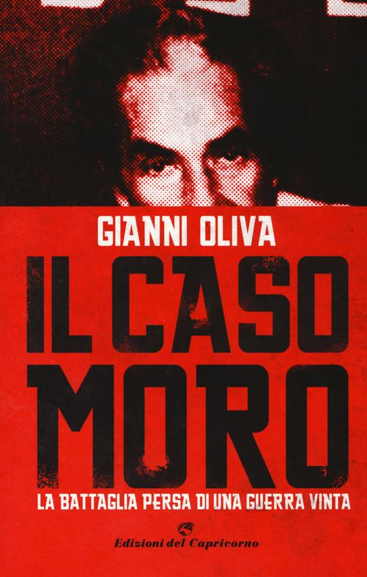 Il caso Moro. La battaglia persa di una guerra vinta - Gianni Oliva - copertina