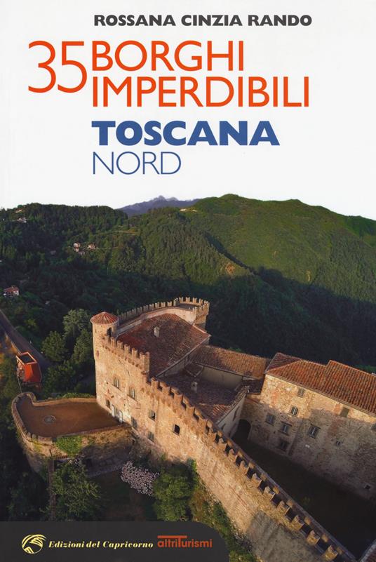35 borghi imperdibili. Toscana Nord - Rossana Cinzia Rando - copertina