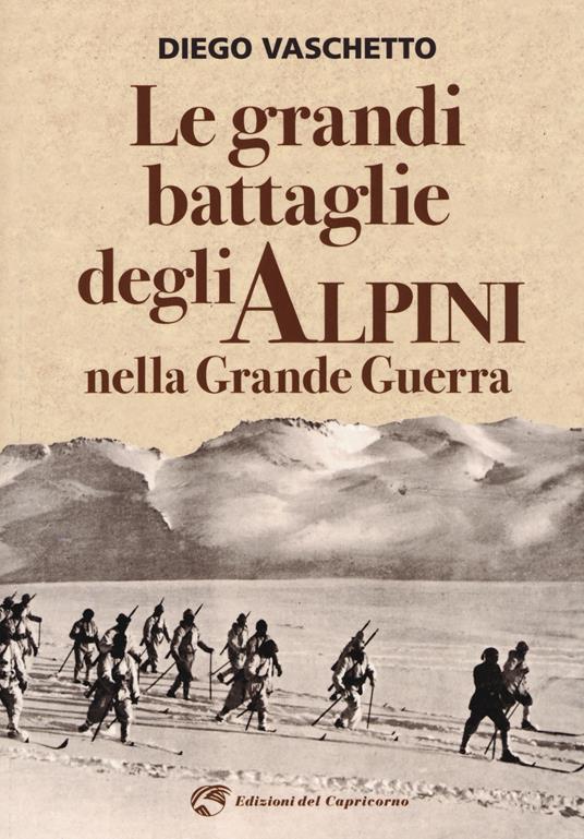 Le grandi battaglie degli alpini nella grande guerra - Diego Vaschetto - copertina