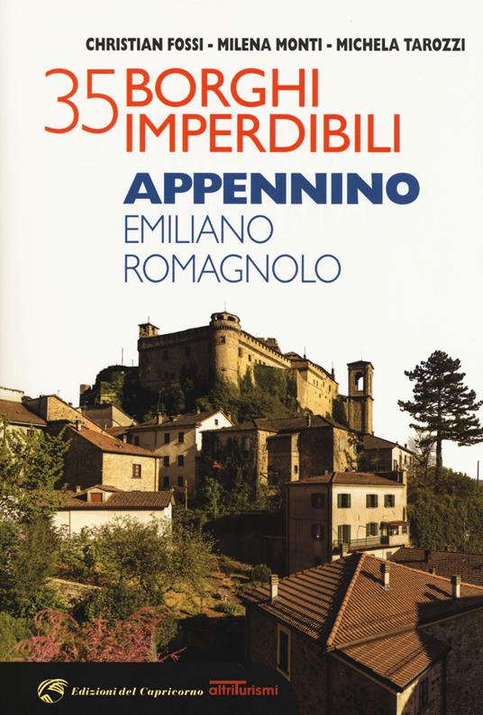 35 borghi imperdibili. Appennino emiliano romagnolo - Christian Fossi,Milena Monti,Michela Tarozzi - copertina