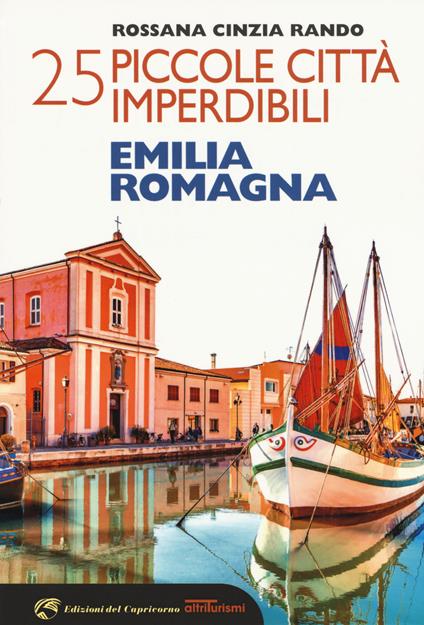 25 piccole città imperdibili dell'Emilia Romagna - Rossana Cinzia Rando - copertina