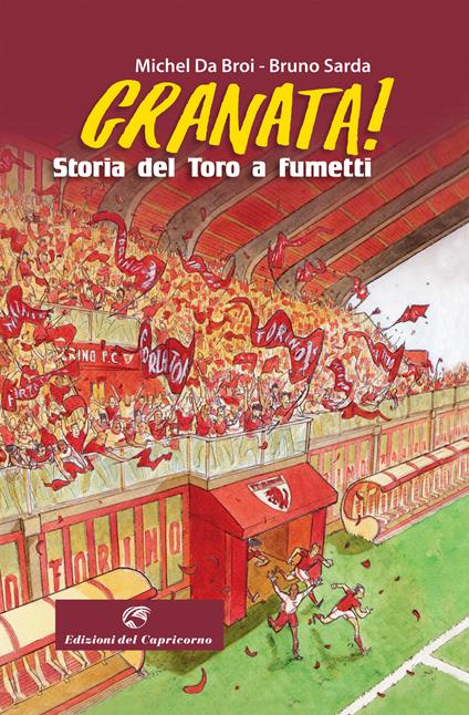 Granata! Storia del Toro a fumetti - Bruno Sarda,Michel Da Broi - copertina