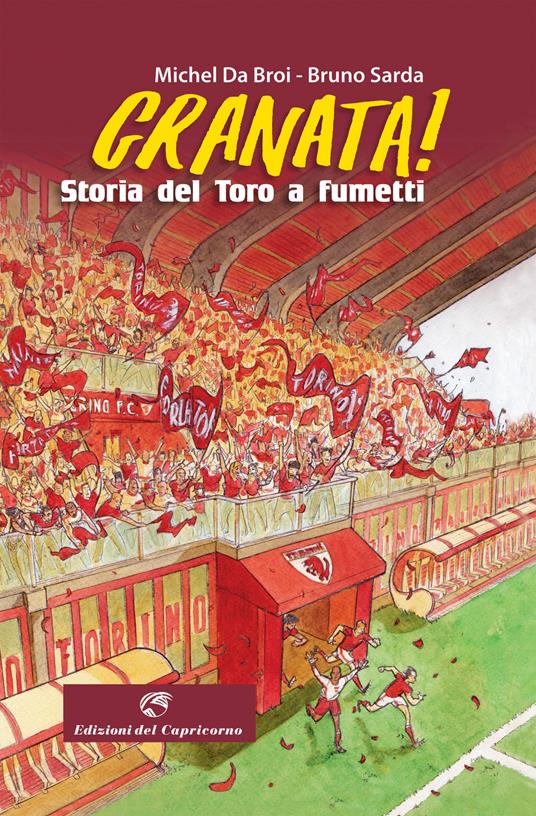 Granata! Storia del Toro a fumetti - Bruno Sarda,Michel Da Broi - copertina