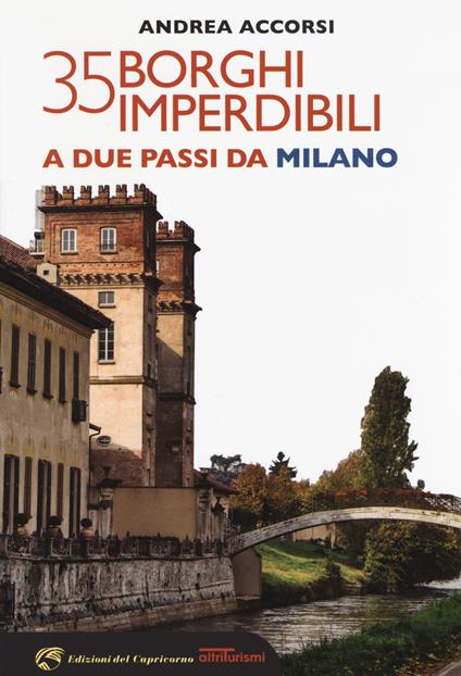 35 borghi imperdibili a due passi da Milano - Andrea Accorsi - copertina