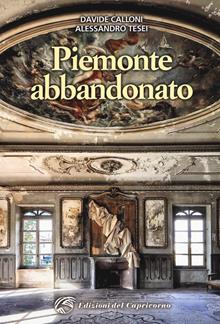 Piemonte abbandonato