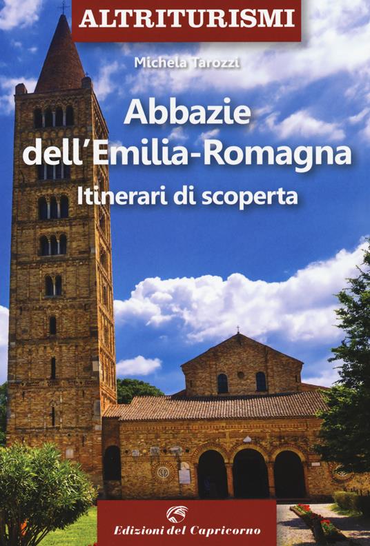 Abbazie e santuari dell'Emilia Romagna. Itinerari di scoperta - Michela Tarozzi - copertina