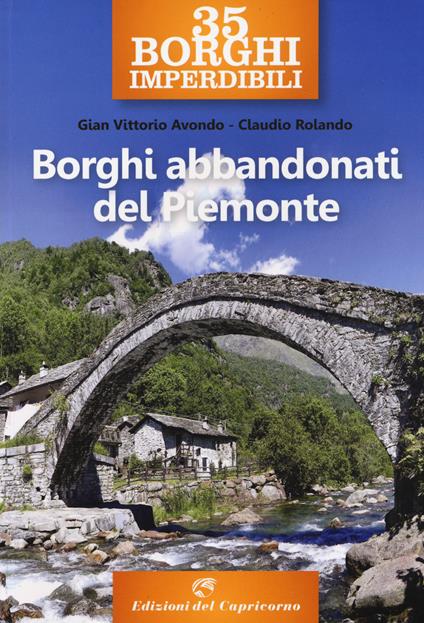 35 borghi imperdibili. Borghi abbandonati del Piemonte - Gian Vittorio Avondo,Claudio Rolando - copertina