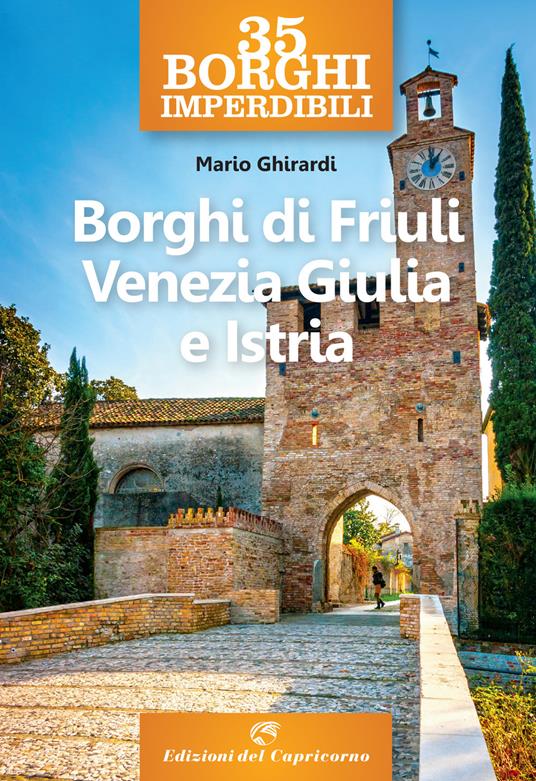 35 borghi imperdibili. Borghi di Friuli Venezia Giulia e Istria - Mario Ghirardi - copertina