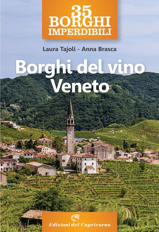 35 borghi imperdibili. Borghi del vino Veneto - Laura Tajoli,Anna Brasca - copertina