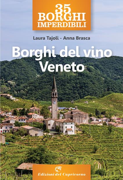 35 borghi imperdibili. Borghi del vino Veneto - Laura Tajoli,Anna Brasca - copertina