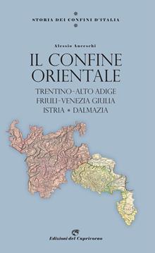Storia dei confini d'Italia. Friuli Venezia Giulia, Istria e Dalmazia