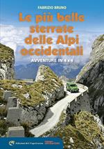 Le più belle sterrate delle Alpi occidentali. Avventure in 4 x 4