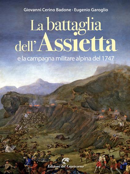 La battaglia dell'Assietta e la campagna militare alpina del 1747 - Giovanni Cerino Badone,Eugenio Garoglio - copertina