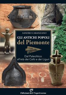 Gli antichi popoli del Piemonte. Dal paleolitico ai Celti