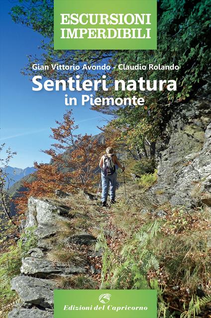 Sentieri natura in Piemonte - Gian Vittorio Avondo,Claudio Rolando - copertina