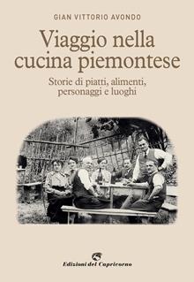 Viaggio nella cucina piemontese. Storie di piatti