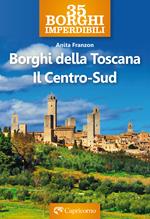 Borghi della Toscana. Il Centro Sud