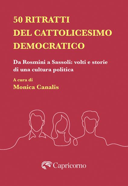 50 ritratti del Cattolicesimo democratico. Da Rosmini a Sassoli: volti e storie di una cultura politica - copertina