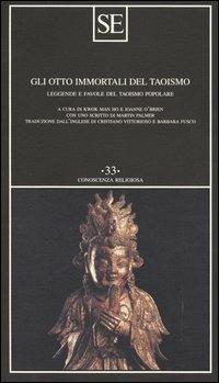 Gli otto immortali del taoismo. Leggende e favole del taoismo popolare - copertina