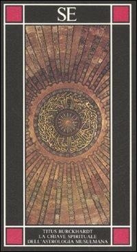 La chiave spirituale dell'astrologia musulmana secondo Mohyiddîn Ibn 'Arabî - Titus Burckhardt - copertina