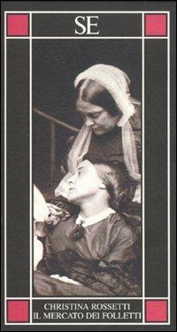 Il mercato dei folletti - Christina Georgina Rossetti - copertina