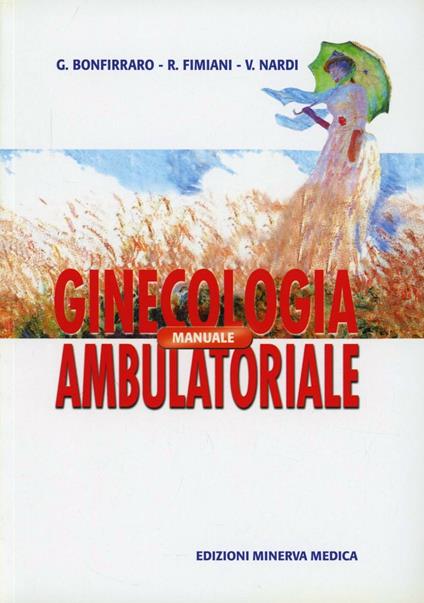 Manuale di ginecologia ambulatoriale - Giovanni Bonfirraro,Raffaele Fimiani,Valentina Nardi - copertina