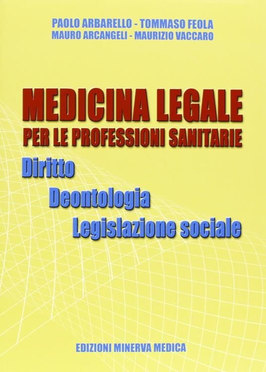 Medicina legale per le professioni sanitarie. Diritto. Deontologia. Legislazione sociale - Paolo Arbarello,Tommaso Feola,Mauro Arcangeli - copertina