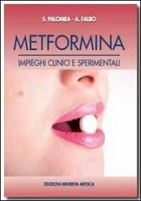 Metformina. Impieghi clinici e sperimentali - Stefano Palomba,Angela Falbo - copertina