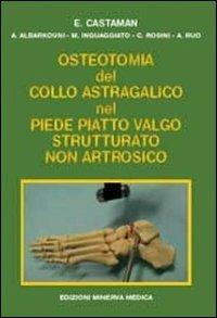 Osteotomia del collo astragalico nel piede piatto valgo strutturato non artrosico - Enrico Castaman - copertina