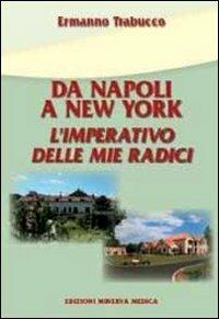 Da Napoli a New York. L'imperativo delle mie radici - Ermanno Trabucco - copertina