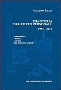 Una storia del tutto personale 1951-2011. Personaggi, eventi, luoghi del pianeta «piede» - Giacomo Pisani - copertina