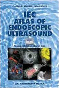 IEC Atlas of endoscopic ultrasound - Claudio De Angelis,Paolo Bocus - copertina