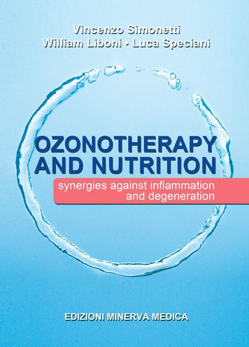 Ozonotherapy and nutrition. Sinergies against inflammation and degeneration - Vincenzo Simonetti,William Liboni,Luca Speciani - copertina