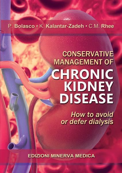 Conservative management of chronic kidney disease. How to avoid or defer dialysis - Piergiorgio Bolasco,Kamyar Kalantar-Zadeh,Connie M. Rhee - copertina