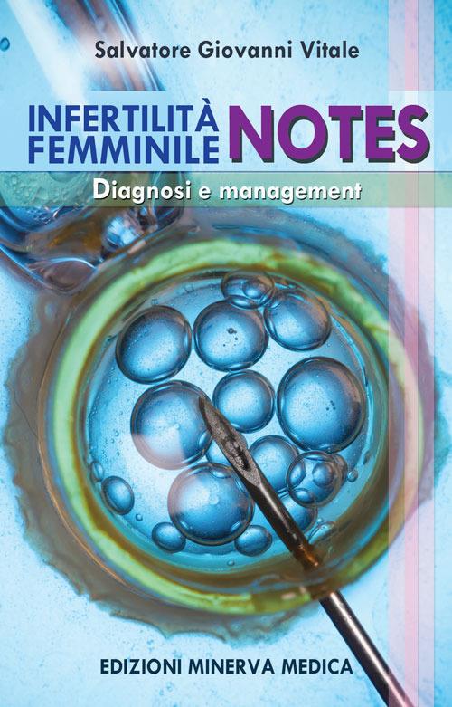 Infertilità femminile. Notes. Diagnosi e management - Salvatore Giovanni Vitale - copertina