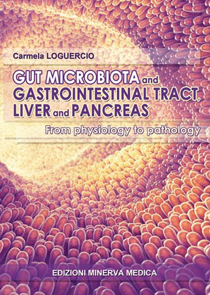 Gut microbiota and gastrointestinal tract, liver and pancreas. From physiology to pathology - Carmela Loguercio - copertina