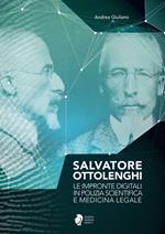Salvatore Ottolenghi. Le impronte digitali in polizia scientifica e medicina legale