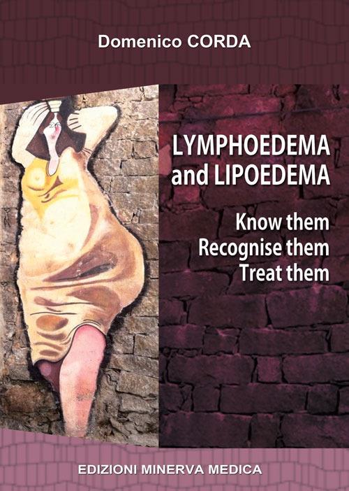 Lymphoedema and lipoedema. Know them. Recognise them. Treat them - Domenico Corda - copertina