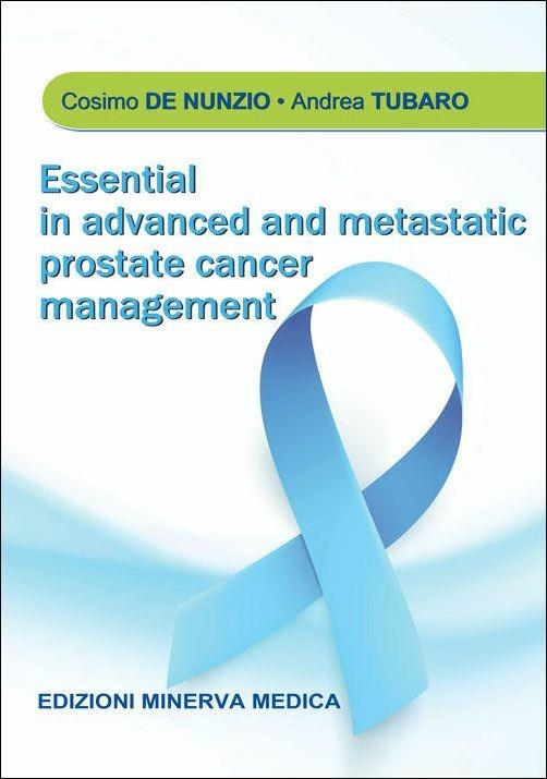 Essential in advanced and metastatic prostate cancer management - Cosimo De Nunzio,Andrea Tubaro - copertina