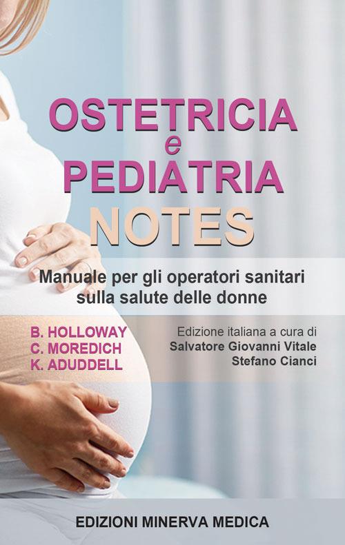 Ostetricia e pediatria notes. Manuale per gli operatori sanitari sulla salute delle donne - Brenda W. Holloway,Cheryl Moredich - copertina