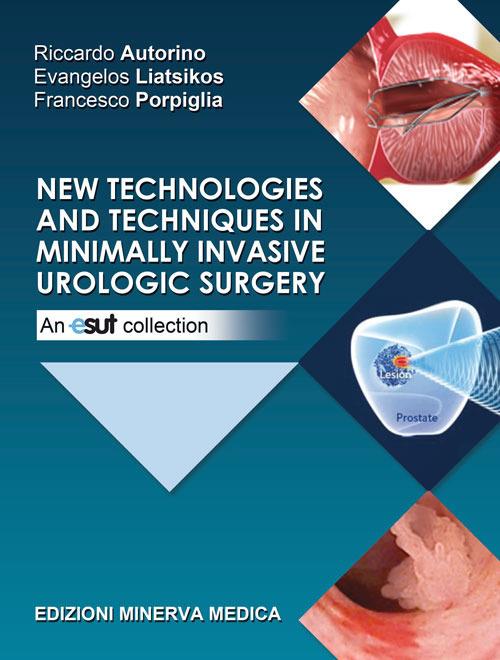 New technologies and techniques in minimally invasive urologic surgery. An ESUT collection - Riccardo Autorino,Evangelos Liatsikos,Francesco Porpiglia - copertina